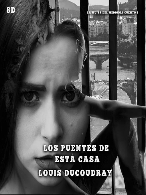 Title details for Los puentes de esta casa by Louis Ducoudray - Available